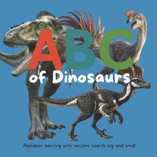ABC of Dinosaurs: Alphabet learning with ancient lizards big and small
