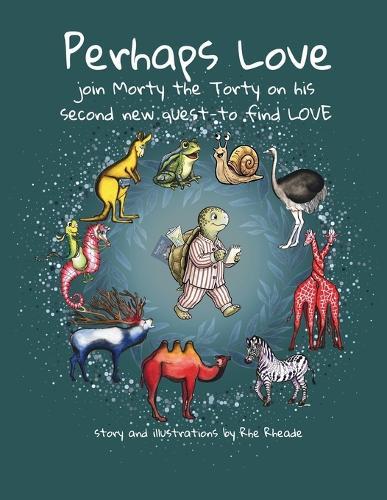 Perhaps Love: Join Morty the Torty on his second new quest-to find LOVE