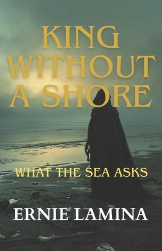 ""King Without a Shore"": ""What the Sea Asks""