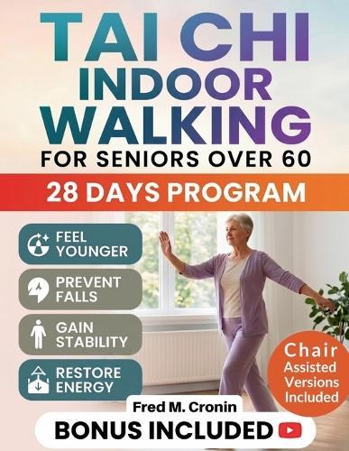 Tai CHI Indoor Walking for Seniors Over 60: A Simple 28-Day Program to Build Strength, Prevent Falls, and Balance with Confidence at Home