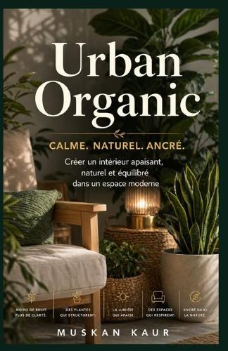 Urban Organic: Calme. Naturel. Ancré.