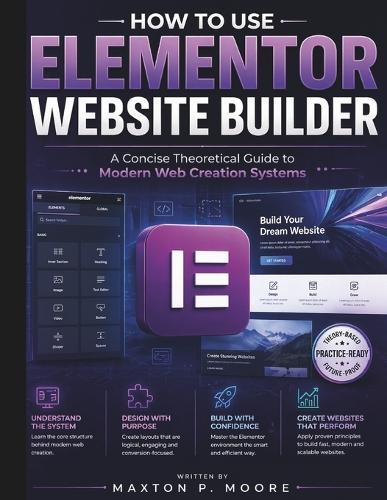 How to Use Elementor Website Builder: A Concise Theoretical Guide to Modern Web Creation Systems