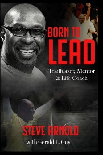 Born to Lead: Trailblazer, Mentor & Life Coach