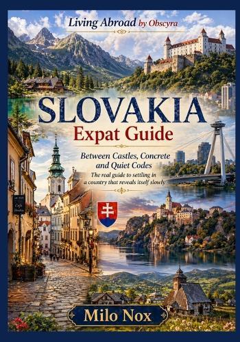 SLOVAKIA Expat Guide: Between Castles, Concrete and Quiet Codes The real guide to settling in a country that reveals itself slowly