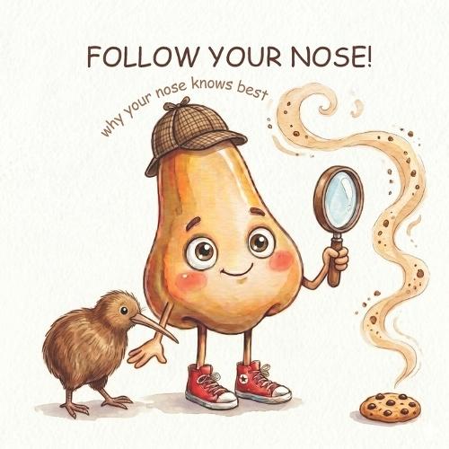 Follow your nose! Why your nose knows best.