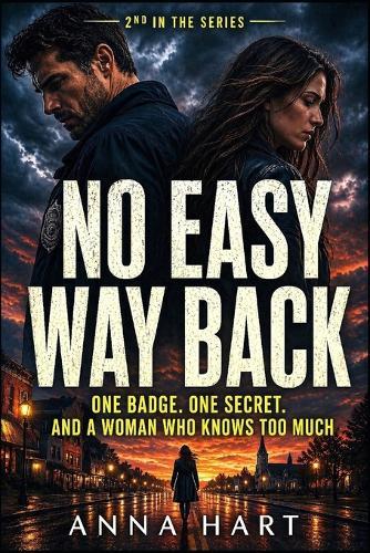 No Easy Way Back: One Badge. One Secret. And A Woman Who Knows Too Much