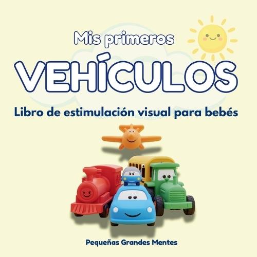 Mis primeros VEHÍCULOS: Libro de estimulación visual para bebés