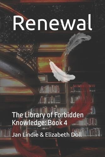 Renewal: The Library of Forbidden Knowledge: Book 4