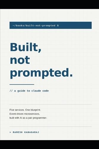 Built, Not Prompted: A Guide to Claude Code