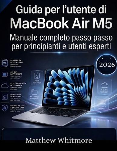 Guida per l'utente di MacBook Air M5: Manuale completo passo passo per principianti e utenti esperti