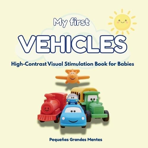 My First VEHICLES: High-Contrast Visual Stimulation Book for Babies