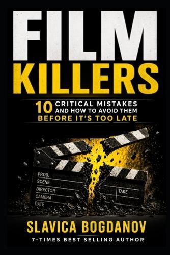 Film Killers: 10 Critical Mistakes and How to Avoid Them Before It's Too Late