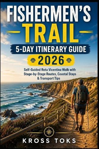 Fishermen's Trail 5-Day Itinerary Guide 2026: Self-Guided Rota Vicentina Walk with Stage-by-Stage Routes, Coastal Stays & Transport Tips