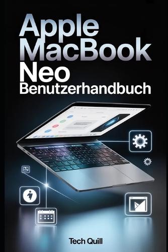 Apple Macbook Neo Benutzerhandbuch: Wesentliche Einrichtungs-, Fehlerbehebungs- und Kreativtipps für Anfänger: Modelle, Reparaturen, PLA & ABS und Luftzeichentechniken