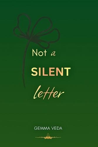 Not A Silent Letter: Diary of a true narrative