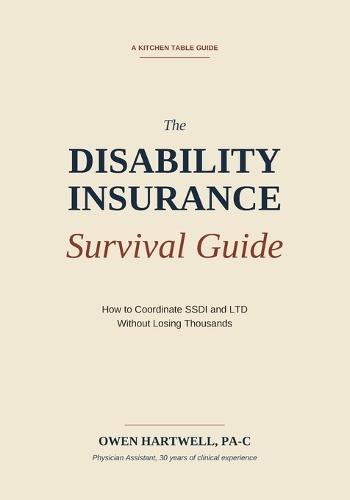 SSDI + LTD Coordination: How to Navigate Offsets, Back-Pay Traps, and the 24-Month Cliff Without Losing Thousands: The Practical Kitchen Table Guide to Stacking Benefits, Protecting Your Money, and Making Both Systems Work for You