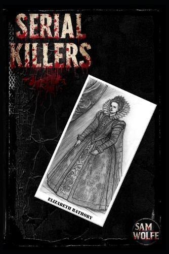 Serial killers: Elizabeth Bathory