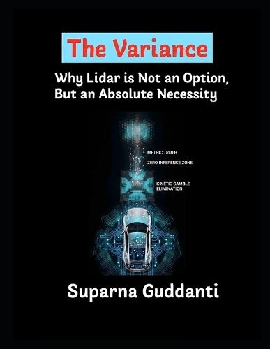 The Variance: Why Lidar is Not an Option, But an Absolute Necessity