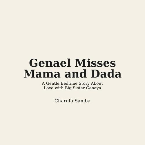 Genael Misses Mama and Dada: A Gentle Bedtime Story About Love with Big Sister Genaya