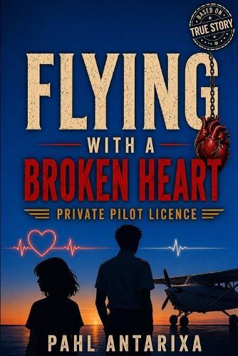 Flying With a Broken Heart: Private Pilot Licence