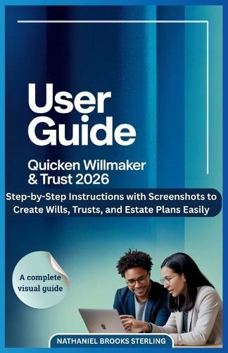 User Guide for Quicken Willmaker & Trust 2026: Step-by-Step Instructions with Screenshots to Create Wills, Trusts, and Estate Plans Easily