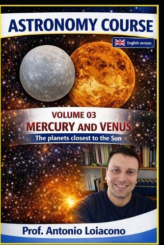 ASTRONOMY COURSE - Vol. 3 - Mercury and Venus: The planets closest to the Sun