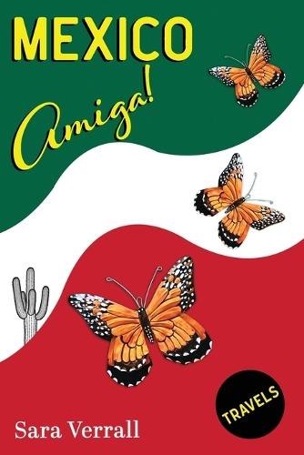 Mexico Amiga!: A humorous memoir of a couple's slow travels in Mexico