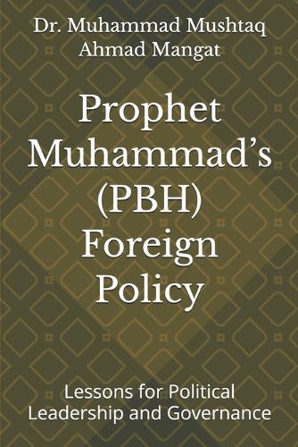 Prophet Muhammad's ۔ﷺ Foreign Policy: Lessons for Political Leadership and Governance