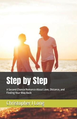 Step by Step: A Second Chance Romance About Love, Distance, and Finding Your Way Back