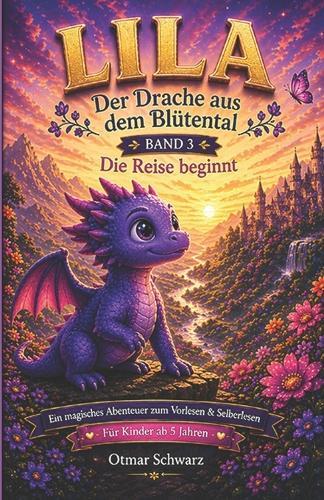 Lila, der Drache aus dem Blütental (Band 3): Ein märchenhaftes Kinderbuch über Mut, Freundschaft und das Finden der eigenen Stimme