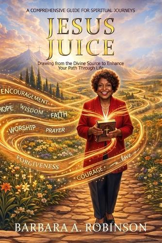 Jesus Juice: An inspiring book about the Christian faith by an african american author