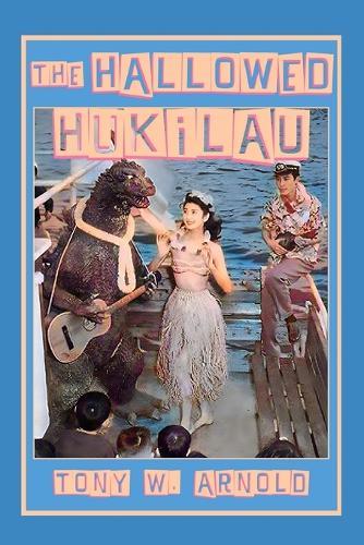 The Hallowed Hukilau: and Other Truthsome Fabulations