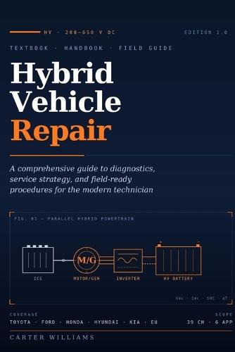 Hybrid Vehicle Repair: A comprehensive guide to diagnostics, service strategy, and field-ready procedures for the modern technician