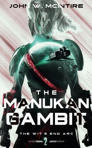The Manukan Gambit: Book Two of the Wit's End Arc