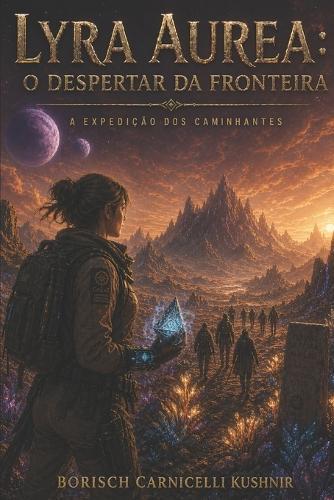 Lyra Aurea: O Despertar da Fronteira - A Expedição dos Caminhantes