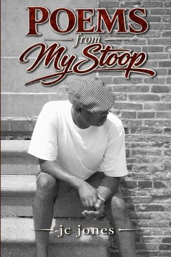 Poems From My Stoop: Front Stoop Stories in Poetic Form-Forged from Memory and Survival on Baltimore Streets
