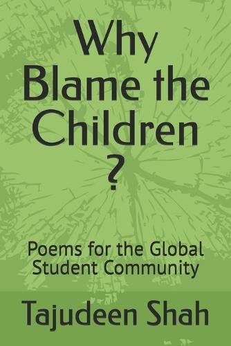 Why Blame the Children ?: Poems for the Global Student Community