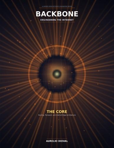 Backbone - Engineering the Internet: BOOK One: THE CORE