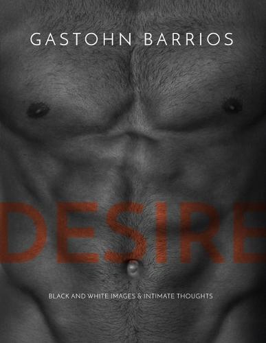 Desire: Black and White Images & Intimate Thoughts
