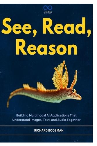 See, Read, Reason: Building Multimodal AI Applications That Understand Images, Text, and Audio Together