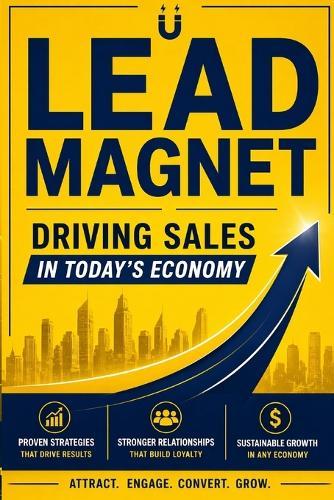 Lead Magnet: Driving Sales In Today's Economy