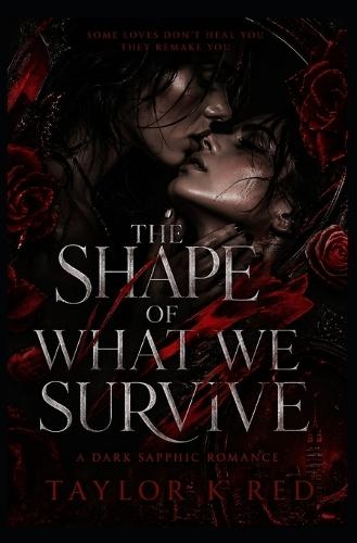 The Shape of What We Survive: a dark sapphic romance