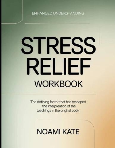 Enhanced Understanding Stress Relief: The Defining factor that has reshaped the interpretation of the teachings in the original Book