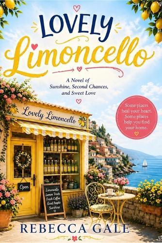 Lovely Limoncello: A Novel of Sunshine, Second Chances, and Sweet Love