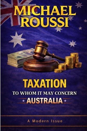 Taxation: To Whom It May Concern (Australia): A Modern Issue