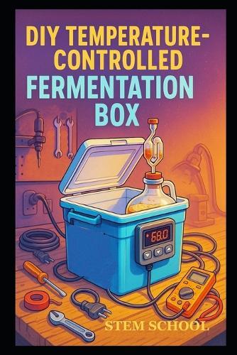DIY Temperature-Controlled Fermentation Box: Build a Smart, Precise Home Fermenter