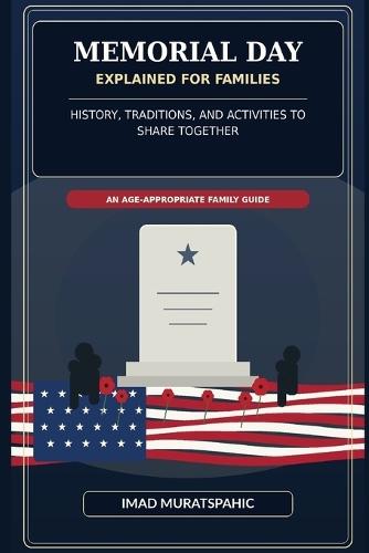 Memorial Day Explained for Families: History, Traditions, and Activities to Share Together