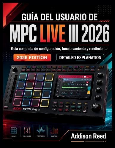Guía del Usuario de MPC Live III 2026: Guía completa de configuración, funcionamiento y rendimiento