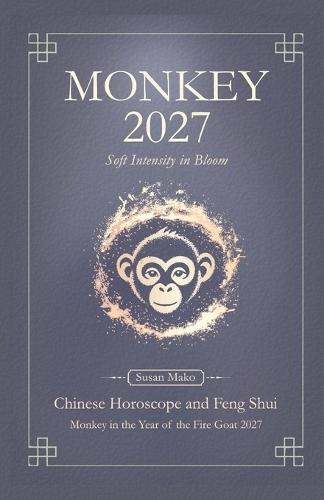 Monkey Chinese Horoscope 2027 and Feng Shui: Chinese Astrology Forecast 2027 for Monkey in the Goat Year