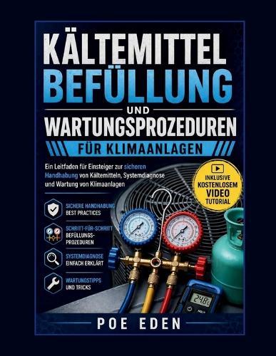 Kältemittelbefüllung Und Wartungsprozeduren Für Klimaanlagen: Ein Leitfaden für Einsteiger zur sicheren Handhabung von Kältemitteln, Systemdiagnose und Wartung von Klimaanlagen